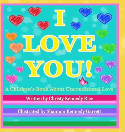 I LOVE YOU! A Children's Book About Unconditional Love
