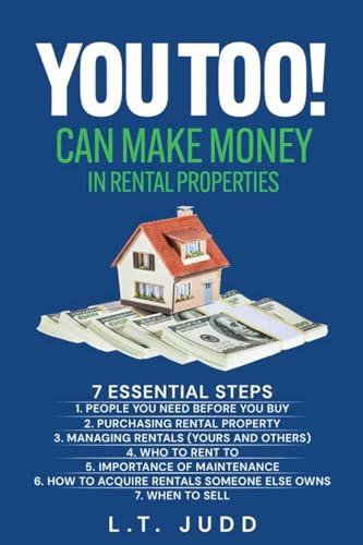 YOU TOO! CAN MAKE MONEY IN RENTAL PROPERTIES