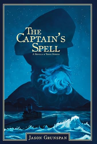 The Captain's Spell A Novella and Three Stories