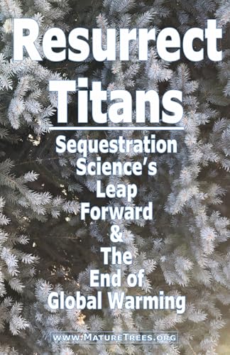 Resurrect Titans Sequestration Science's Leap Forward & The End of Global Warming