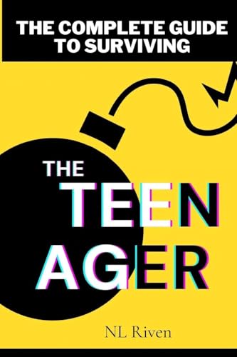 The Complete Guide To Surviving The Teenager