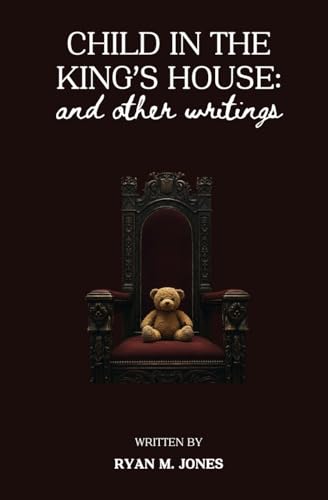 Child in the King's House And Other Writings