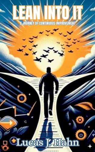 Lean Into It - A Journey of Continuous Improvement