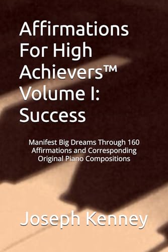Affirmations For High Achievers™ Volume I - Success