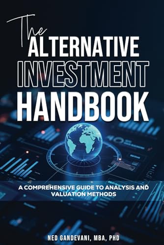 The Alternative  Investment Handbook, A Comprehensive Guide to Analysis and  Valuation Methods