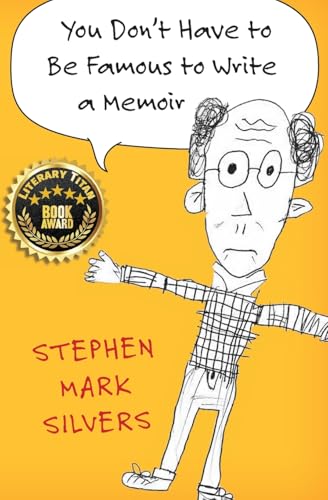 You Don't Have to be Famous to Write a Memoir