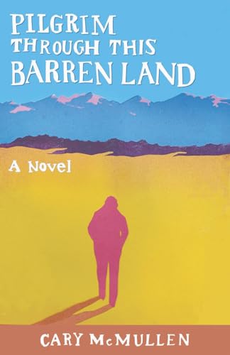 Pilgrim Through This Barren Land