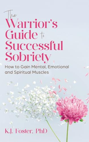 The Warrior's Guide to Successful Sobriety