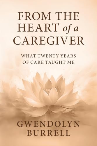 FROM THE HEART OF A CAREGIVER