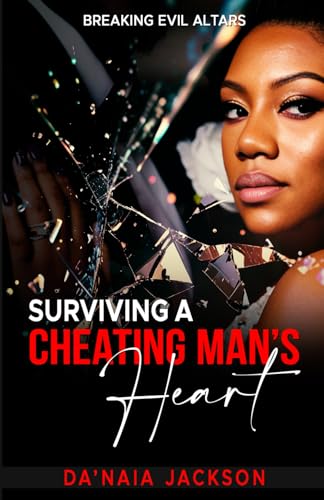 Surviving A Cheating Man's Heart