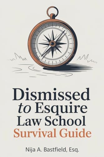Dismissed to Esquire Law School Survival Guide