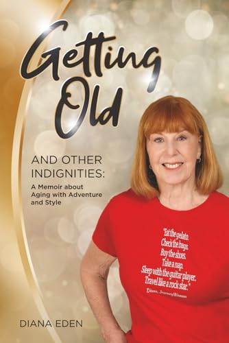 Getting Old and Other Indignities