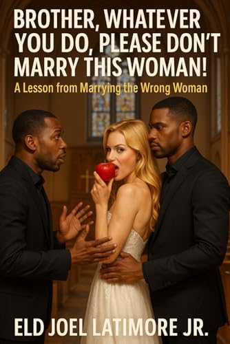 Brother, Whatever You Do, Please Don't Marry This Woman!