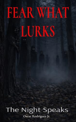 FEAR WHAT LURKS