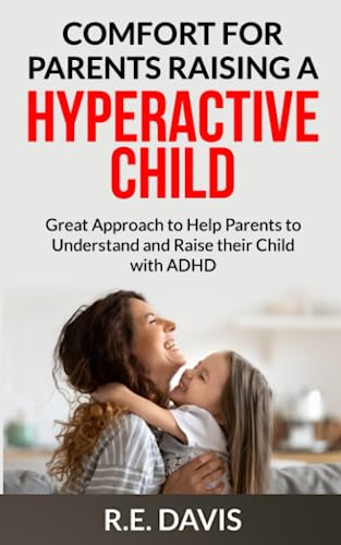Comfort for Parents Raising a Hyperactive Child