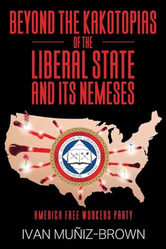 Beyond the Kakotopias of The Liberal State and its Nemeses