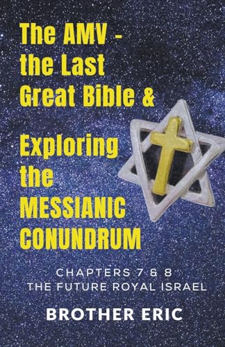 The AMV - the Last Great Bible & Exploring the Messianic Conundrum