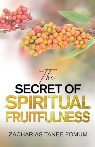 The Secret of Spiritual Fruitfulness