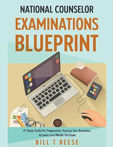National Counselor Examination Blueprint #1 Study Guide For Preparation, Practice Test Questions, Answers and Master the Exam