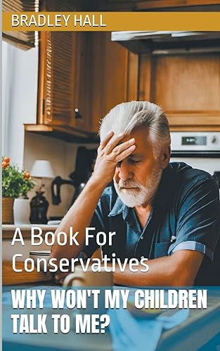 Why Won't My Children Talk to Me? A Book For Conservatives