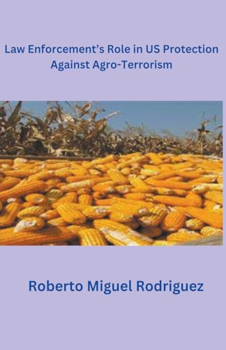 Law Enforcement's Role in U.S. Protection Against Agro-Terrorism