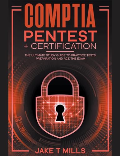 CompTIA PenTest+ Certification The Ultimate Study Guide to Practice Tests, Preparation and Ace the Exam