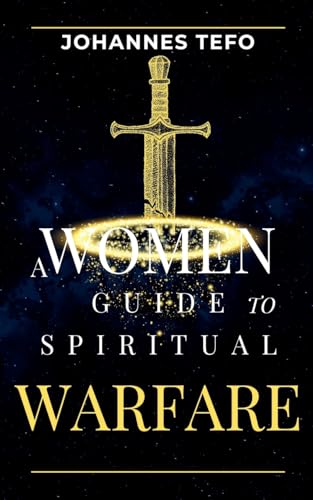 A Women's Guide To Spiritual Warfare
