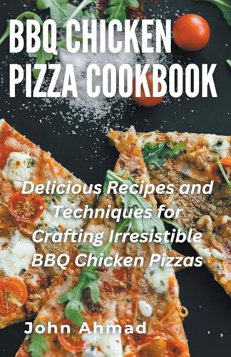 BBQ Chicken Pizza Cookbook
