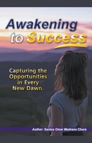 Awakening to Success. Capturing the Opportunities in Every New Dawn.