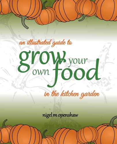 An Illustrated Guide to Grow Your Own Food in the Kitchen Garden