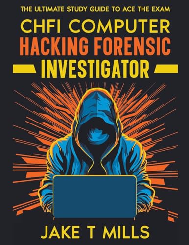 CHFI Computer Hacking Forensic Investigator The Ultimate Study Guide to Ace the Exam