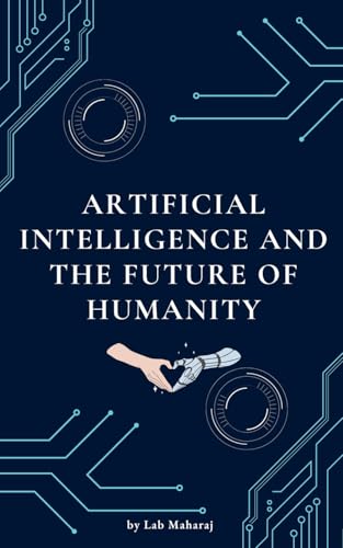 Artificial Intelligence and the Future of Humanity