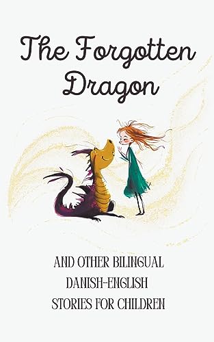 The Forgotten Dragon and Other Bilingual Danish-English Stories for Children