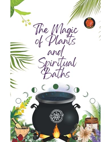 The Magic  of Plants  and   Spiritual Baths