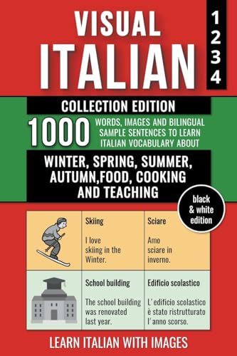 Visual Italian - Collection (B/W Edition) - 1.000 Words, Images and Example Sentences to Learn Italian Vocabulary about Winter, Spring, Summer, Autumn, Food, Cooking and Teaching