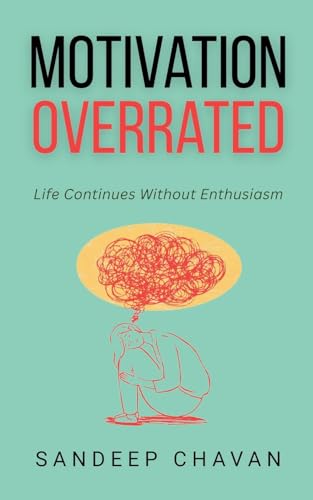 Motivation Overrated