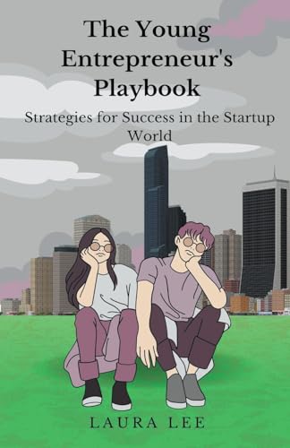 The Young Entrepreneur's  Playbook Strategies for Success in the Startup World