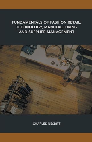 Fundamentals of Fashion Retail, Technology, Manufacturing and Supplier Management