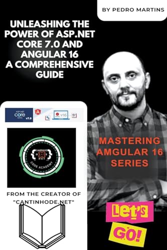 Unleashing the Power of ASP.NET Core 7.0 and Angular 16 A Comprehensive Guide