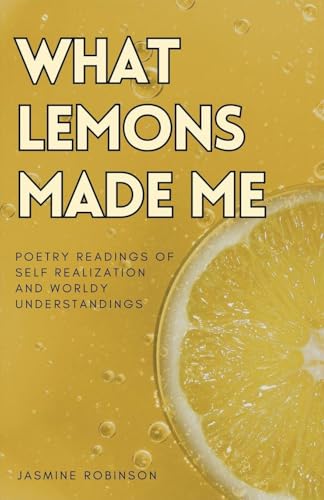 What Lemons Made Me - Poetry