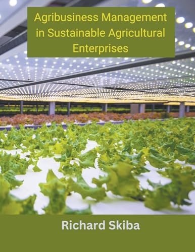 Agribusiness Management in Sustainable Agricultural Enterprises