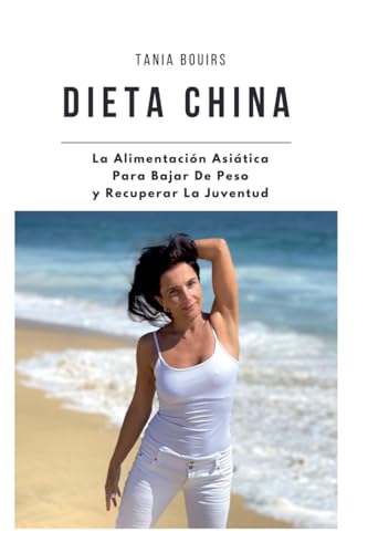 DIETA CHINA. La Alimentación Asiática Para Bajar De Peso y Lucir Joven