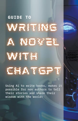 Guide to Writing a Novel With ChatGPT