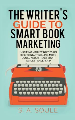 The Writer's Guide to Smart Book Marketing