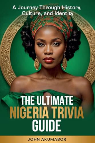 The Ultimate Nigeria Trivia Guide