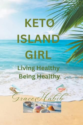 Keto Island Girl Living Healthy Being Healthy