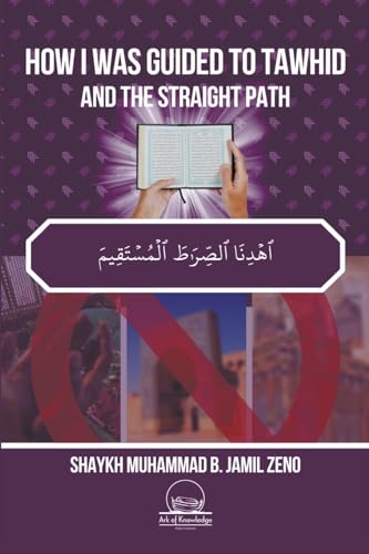 How I Was Guided To Tawhid And The Straight Path
