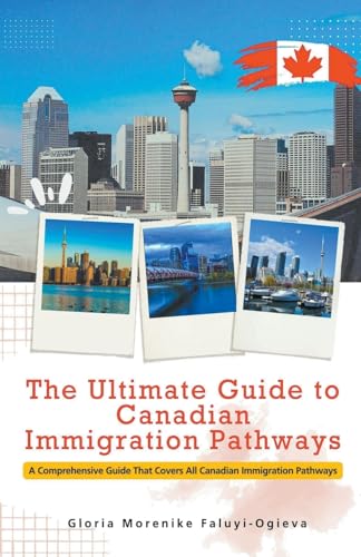 The Ultimate Guide to Canadian Immigration Pathways