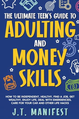 The Ultimate Teen's Guide to Adulting and Money Skills