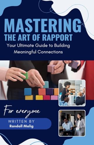Mastering the Art of Rapport Your Ultimate Guide to Building Meaningful Connections